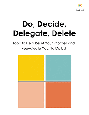 Do, Decide, Delegate, Delete Workbook