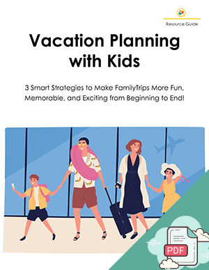 Vacation Planning With Kids Resource Guide